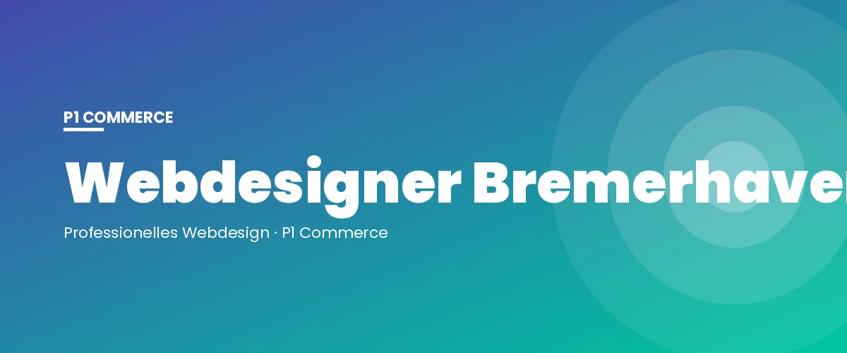 Webdesigner Bremerhaven – P1 Commerce Webagentur