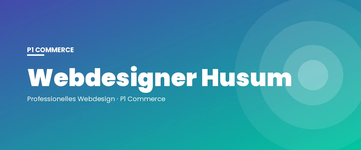Webdesigner Husum – P1 Commerce Webagentur