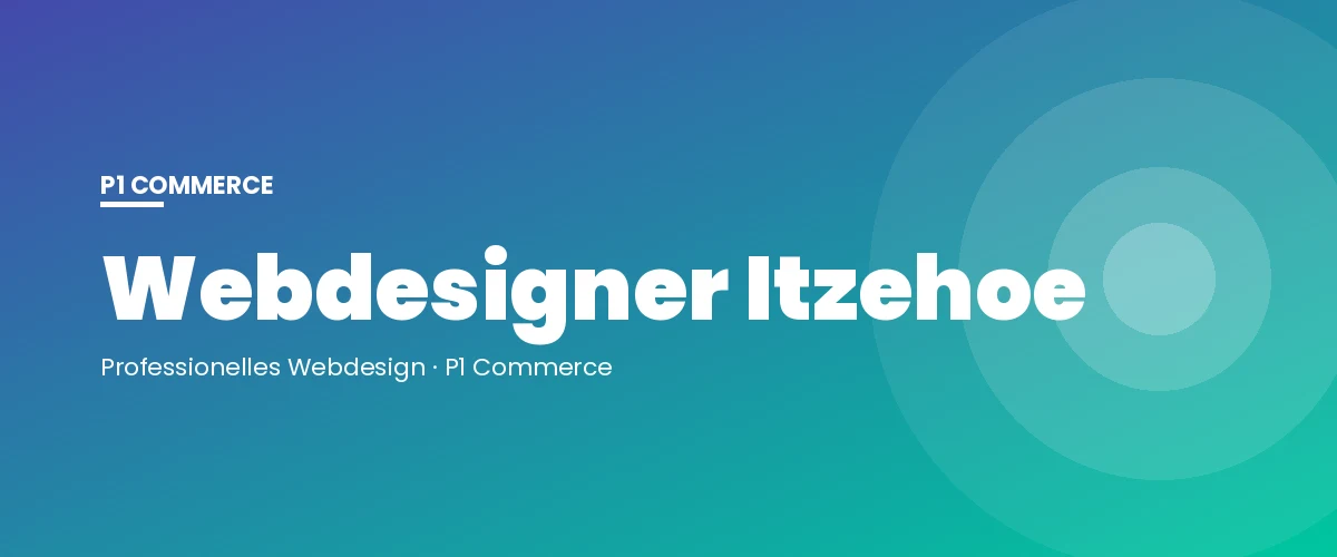 Webdesigner Itzehoe – P1 Commerce Webagentur