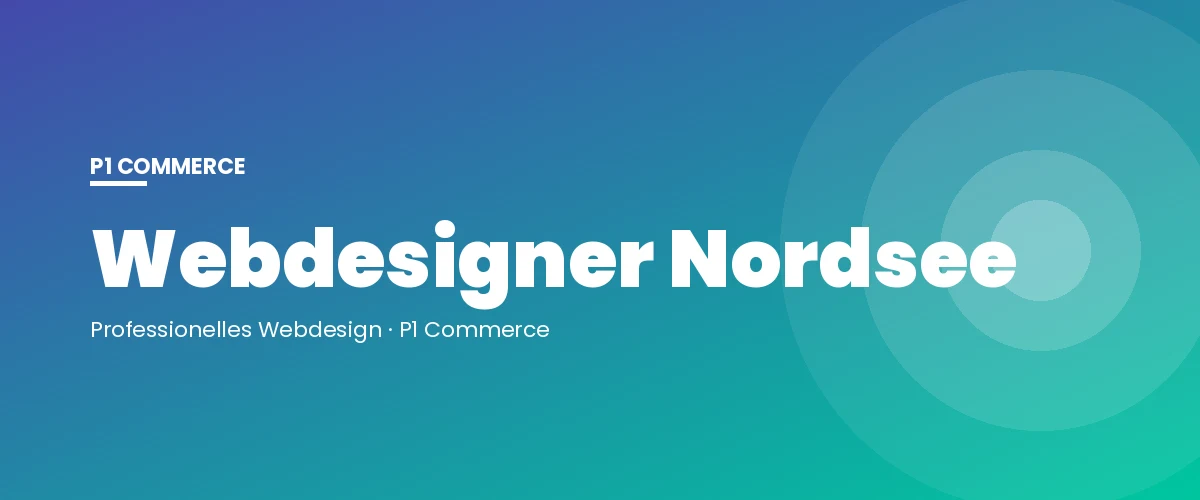 Webdesigner Nordsee – P1 Commerce Webagentur