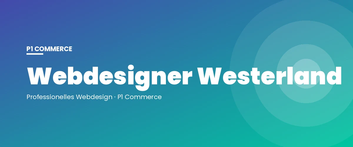 Webdesigner Westerland – P1 Commerce Webagentur